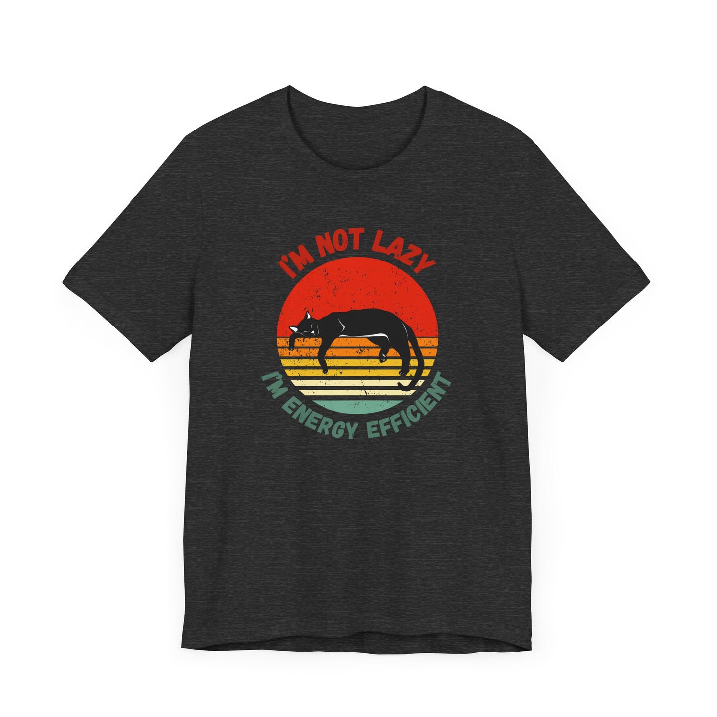 I’m Not Lazy, I’m Energy Efficient – Funny Cat Quote T-Shirt