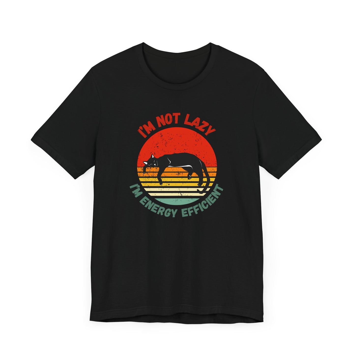 I’m Not Lazy, I’m Energy Efficient – Funny Cat Quote T-Shirt