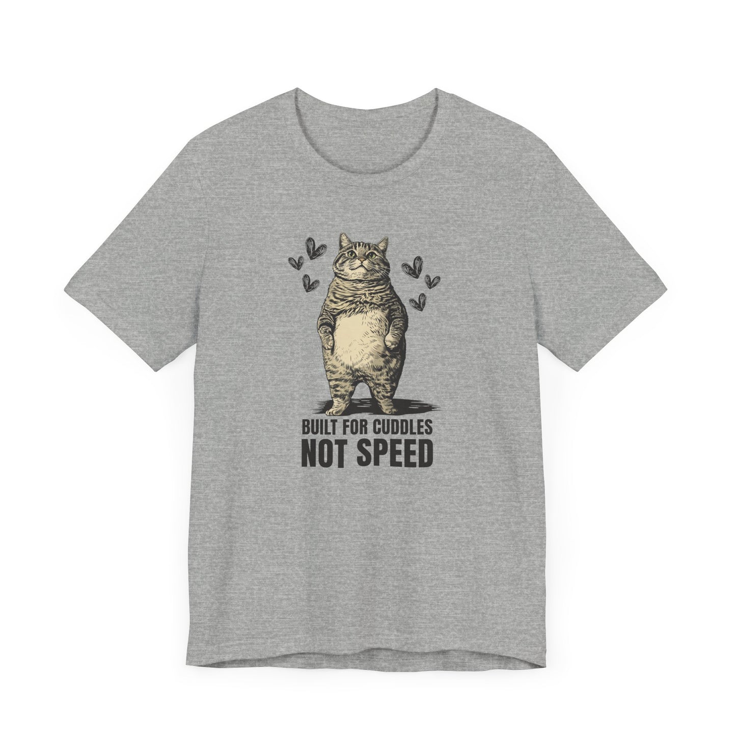 Built for Cuddles, Not Speed T-Shirt - Cardio is Overrated