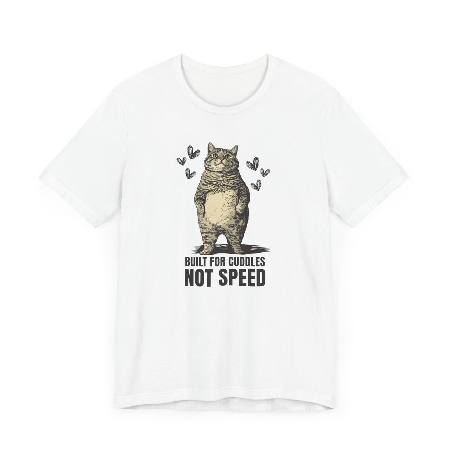 Built for Cuddles, Not Speed T-Shirt - Cardio is Overrated