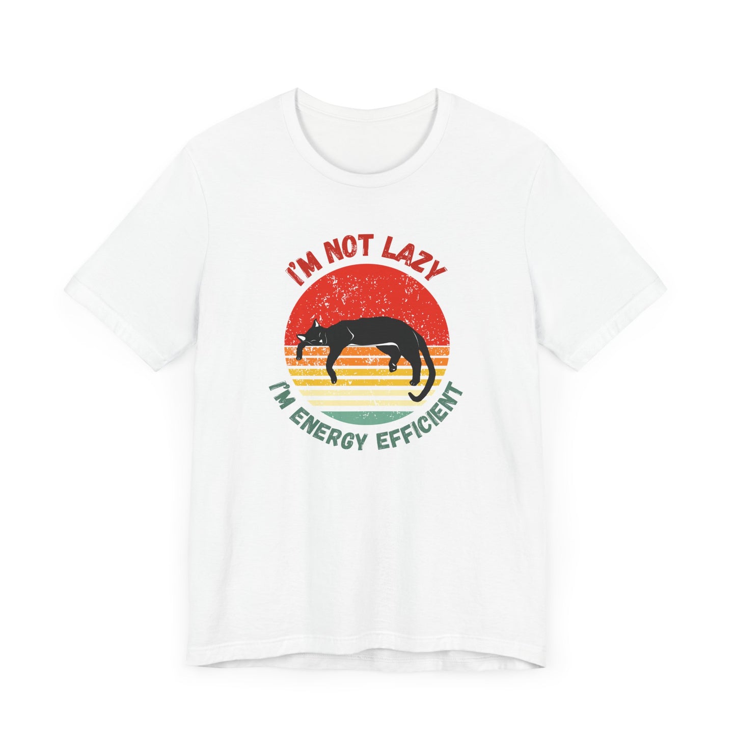 I’m Not Lazy, I’m Energy Efficient – Funny Cat Quote T-Shirt